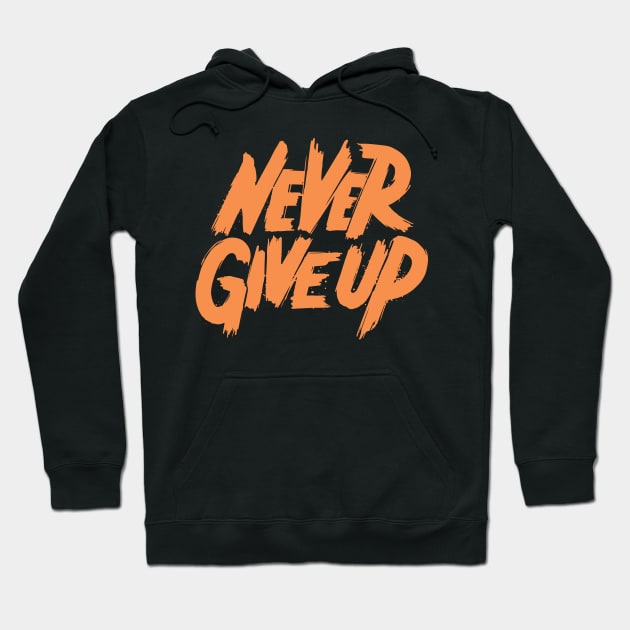 Never give up slogan Hoodie by Teefold